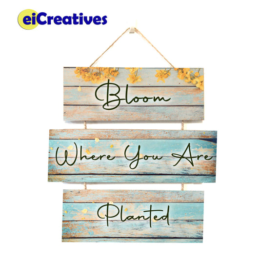 Bloom Where You Are Planted - Hanging Wood Decor