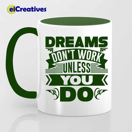 Dreams Don't Work Unless You Do - Mug