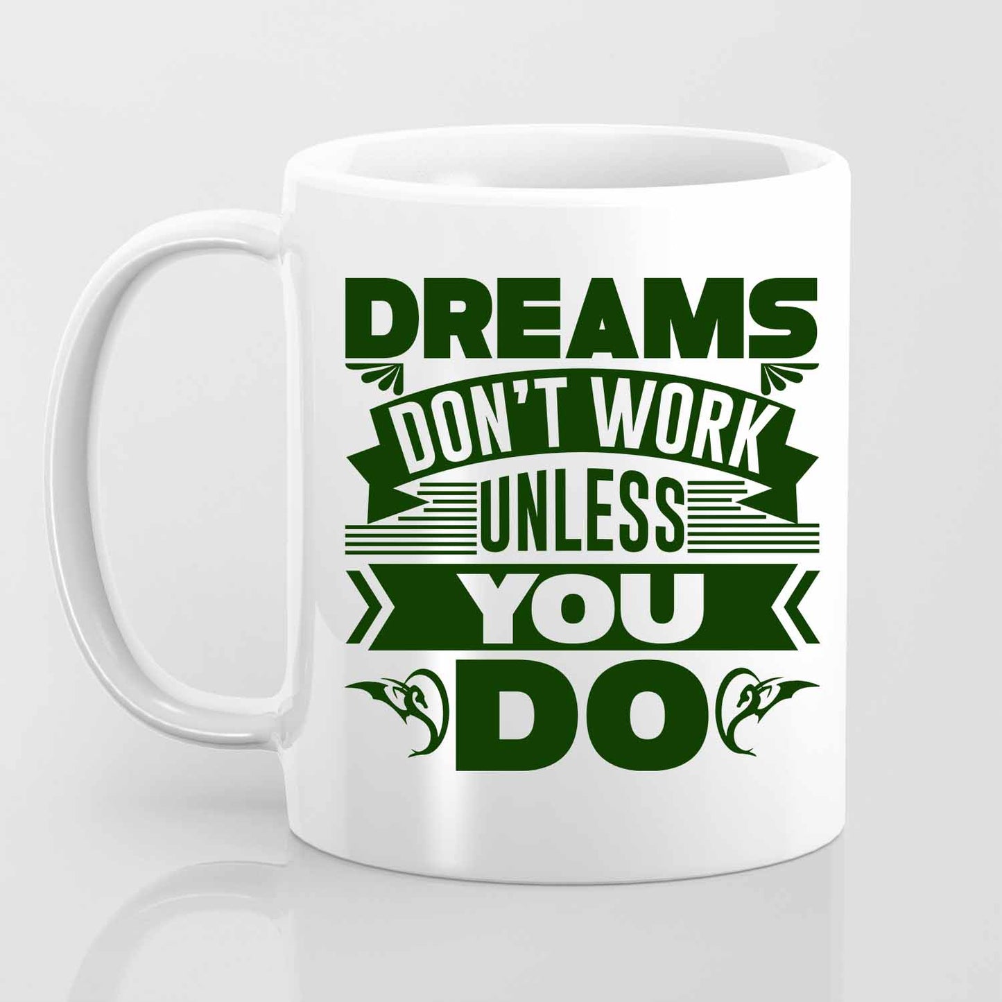 Dreams Don't Work Unless You Do - Mug