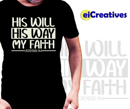 His Will His Way My Faith - Tshirt