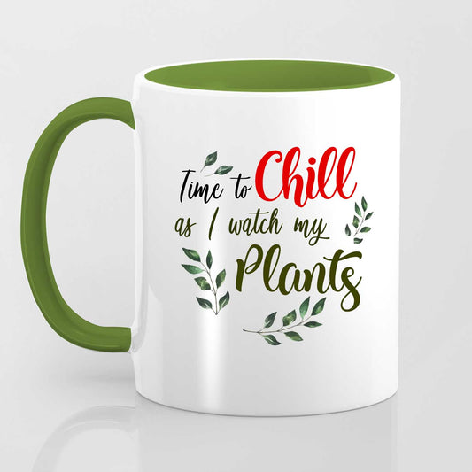 Time To Chill As I Watch My Plants - Mug