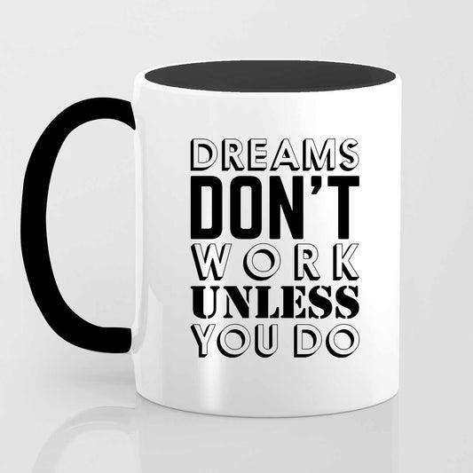 Dreams Don't Work Unless You Do - Mug