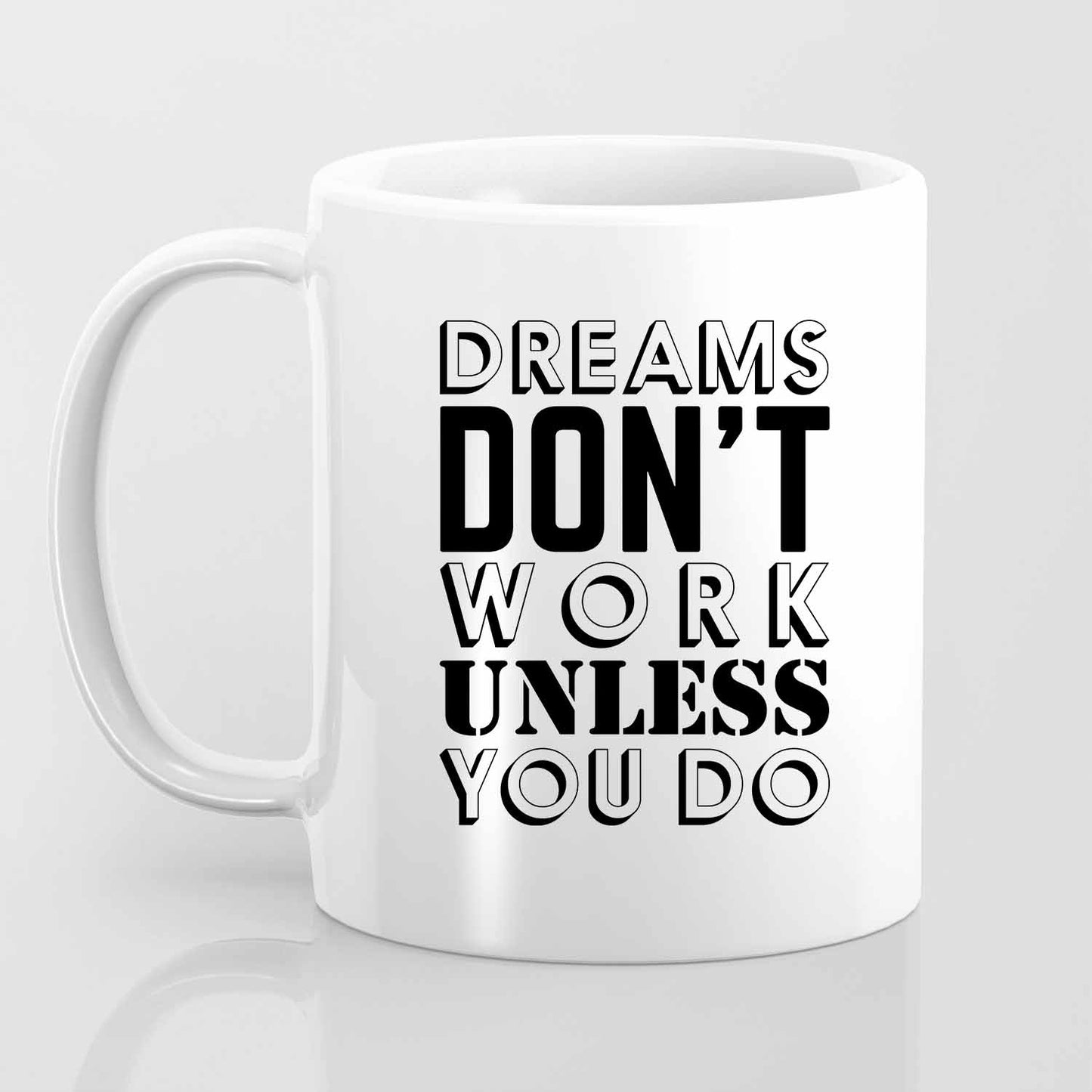 Dreams Don't Work Unless You Do - Mug